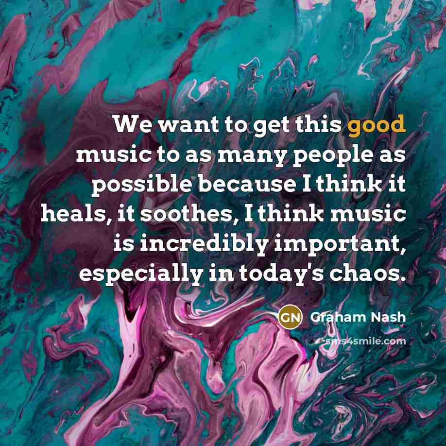 “We want to get this good music to as many…” quote by Graham Nash