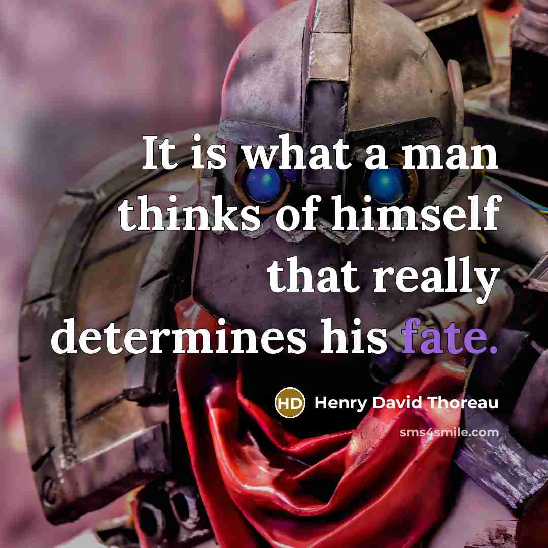 “It is what a man thinks of himself that really…” quote by Henry David Thoreau