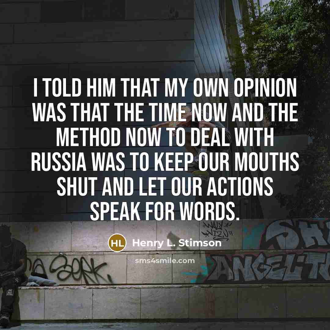 “I told him that my own opinion was that the…” quote by Henry L. Stimson