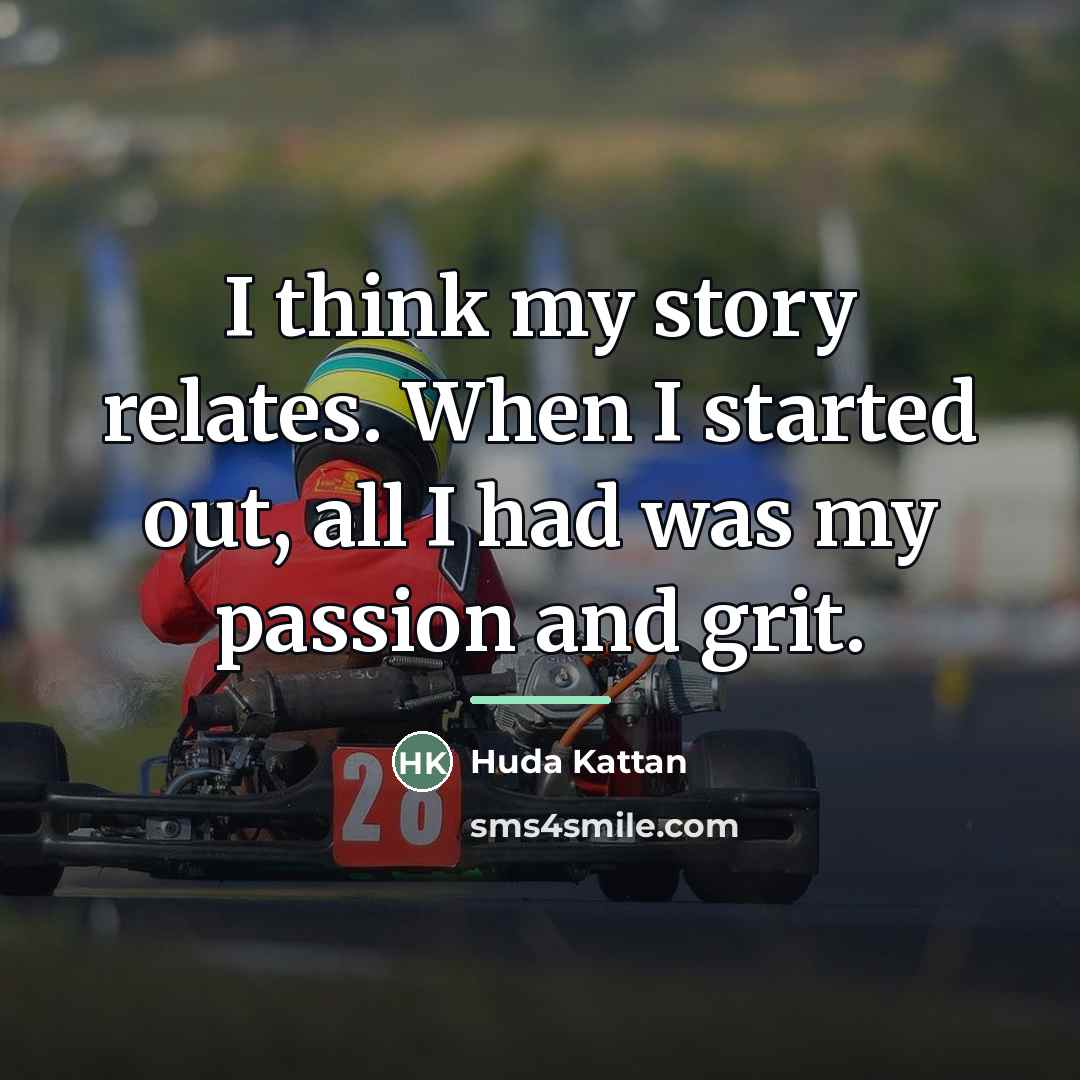 “I think my story relates. When I started out, all…” quote by Huda Kattan