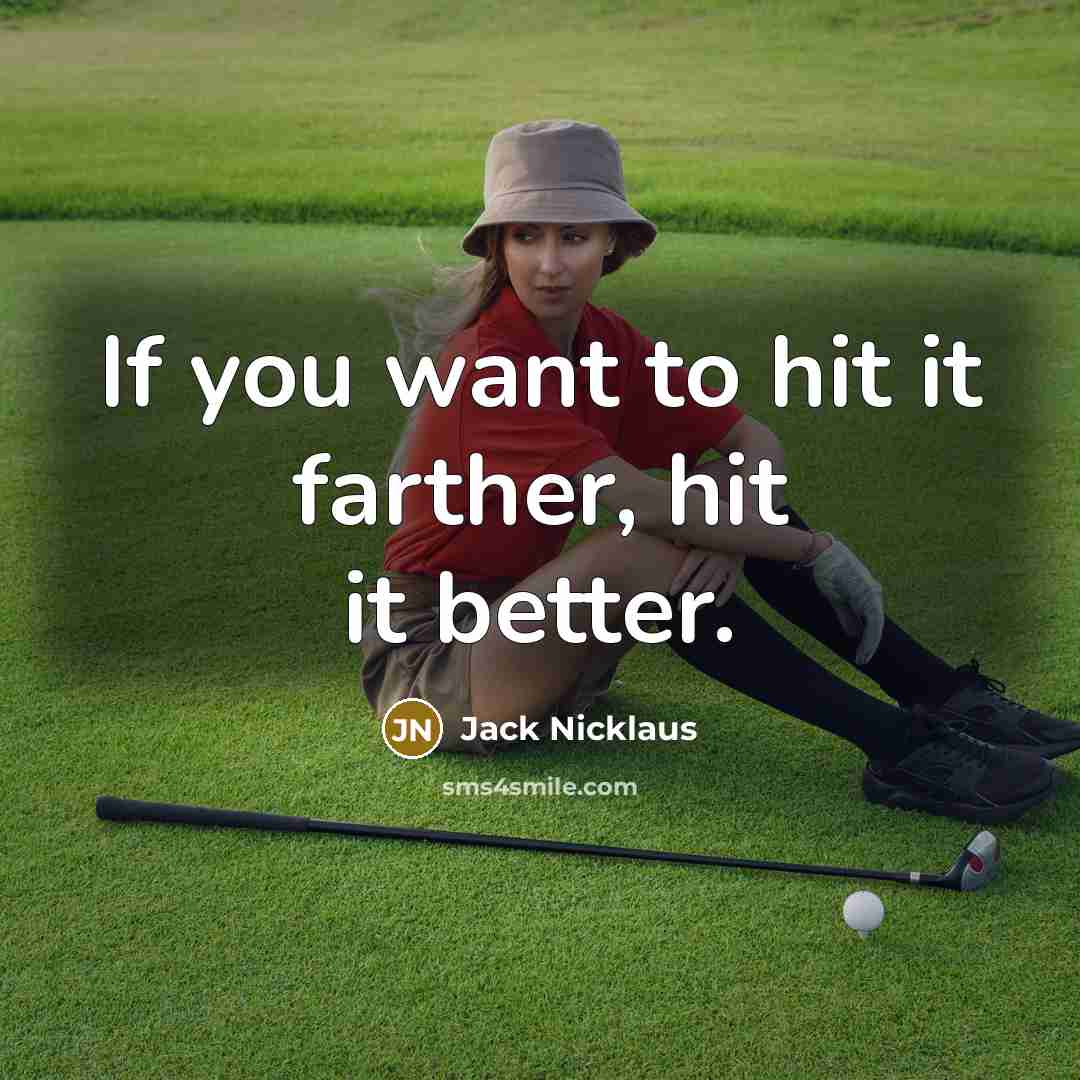 “If you want to hit it farther, hit it better.…” quote by Jack Nicklaus