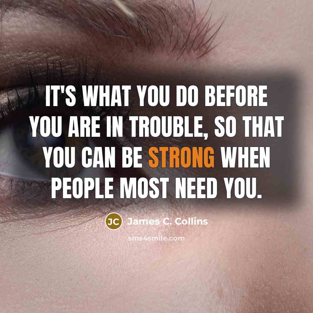 “It's what you do before you are in trouble, so…” quote by James C. Collins