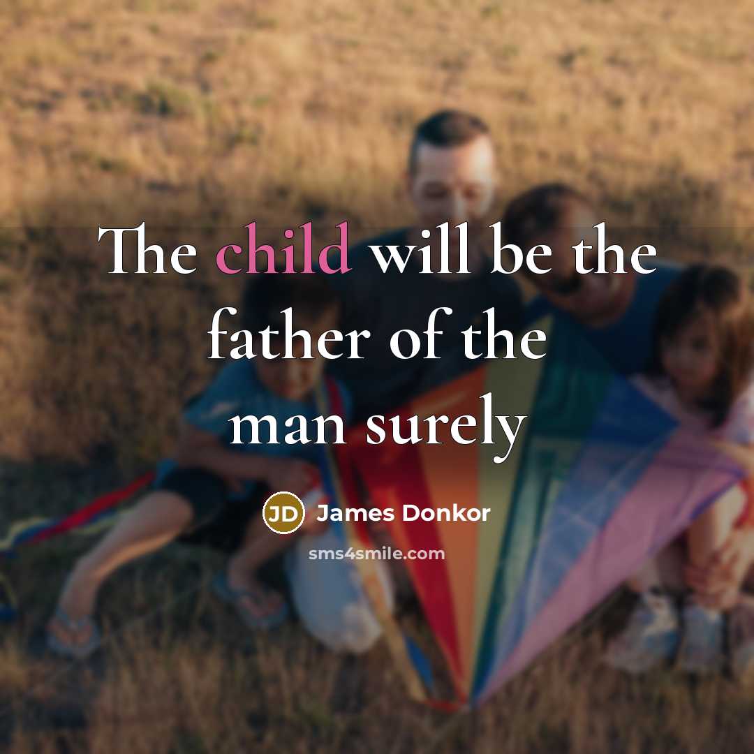“The child will be the father of the man surely…” quote by James Donkor