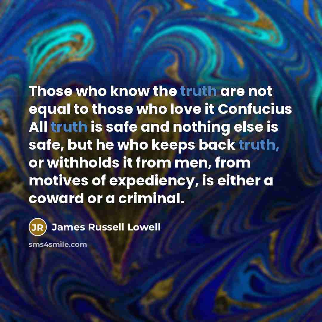 “Those who know the truth are not equal to those…” quote by James Russell Lowell