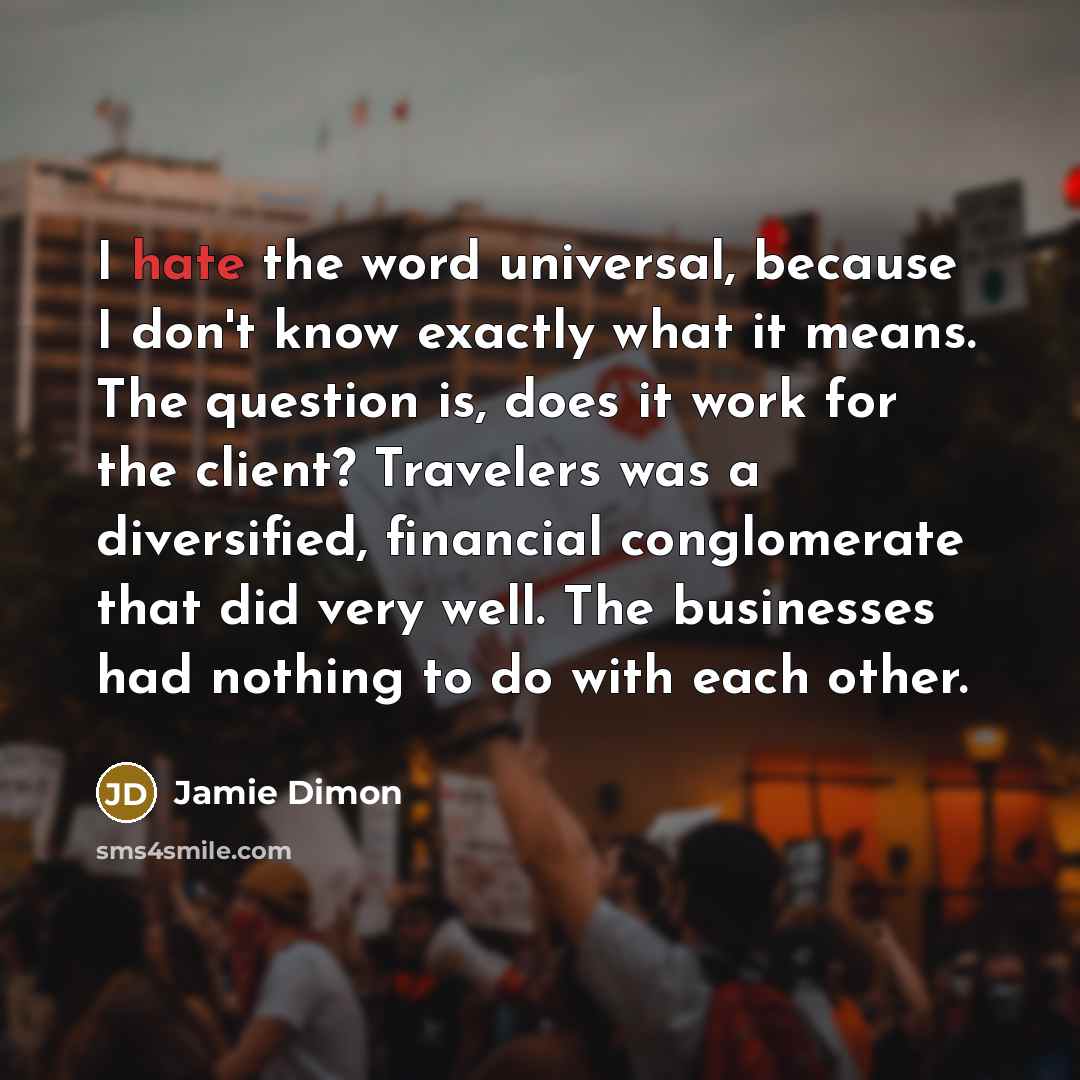 “I hate the word universal, because I don't know exactly…” quote by Jamie Dimon