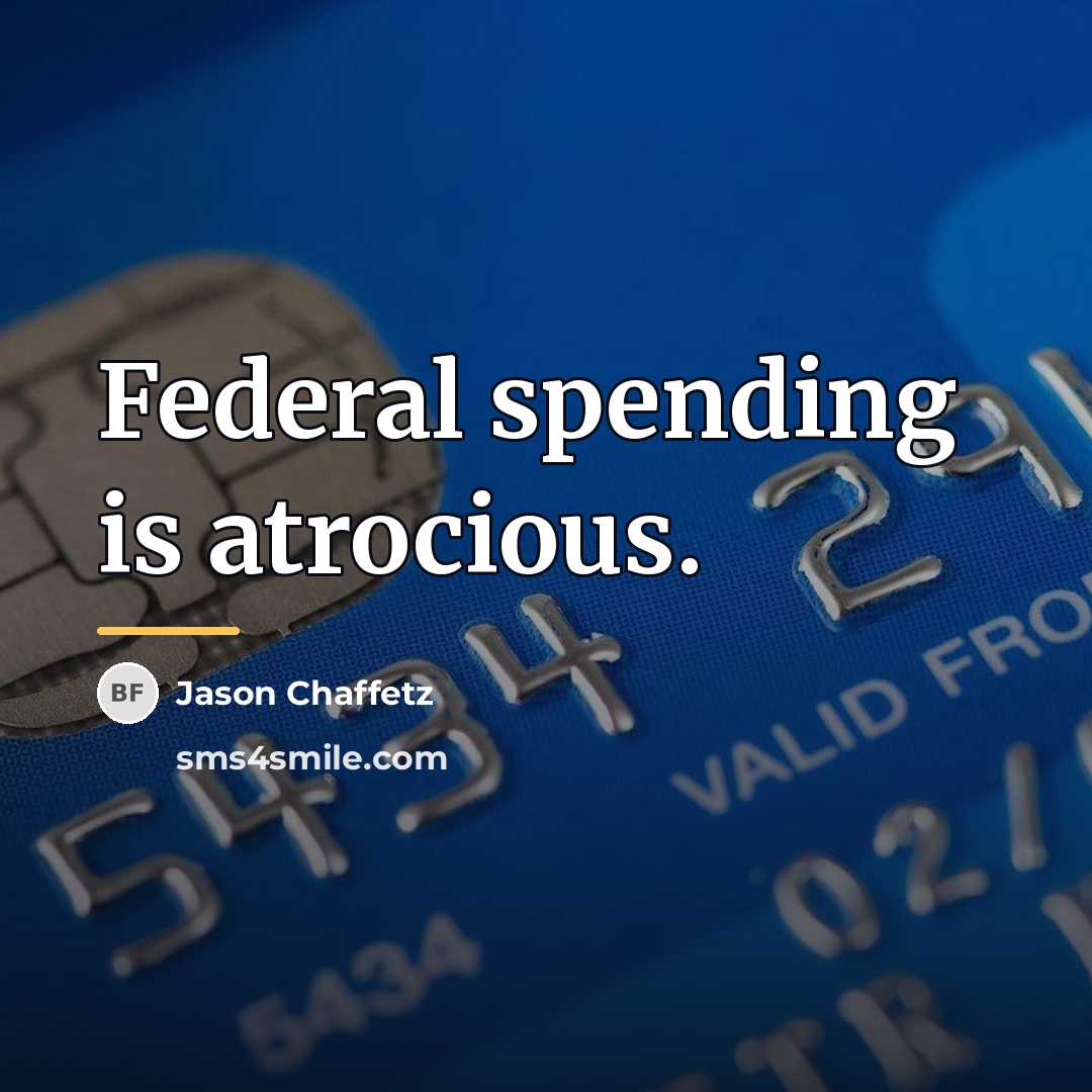 “Federal spending is atrocious.…” quote by Jason Chaffetz
