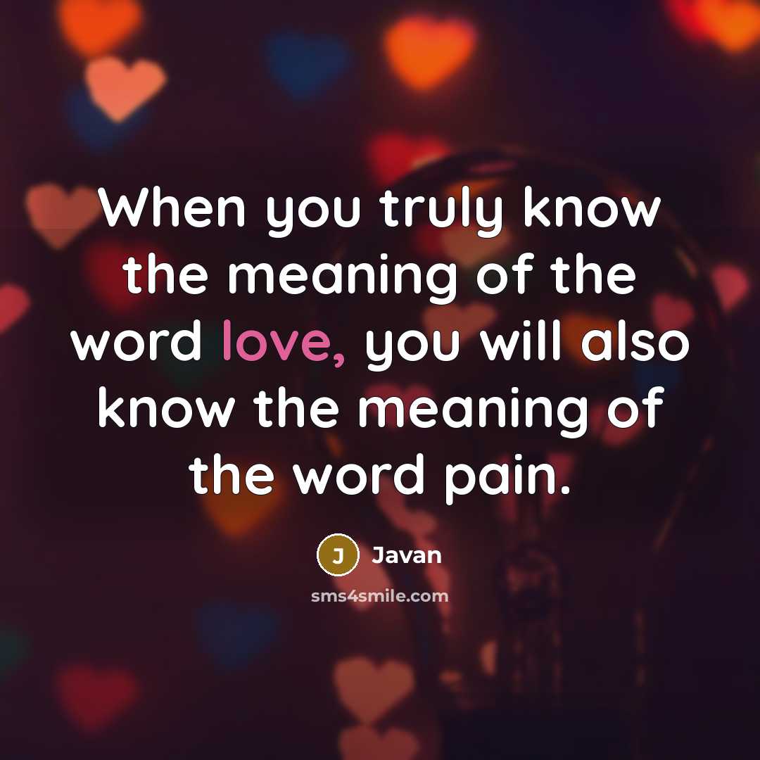 “When you truly know the meaning of the word love,…” quote by Javan