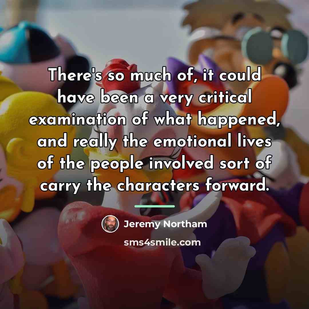 “There's so much of, it could have been a very…” quote by Jeremy Northam