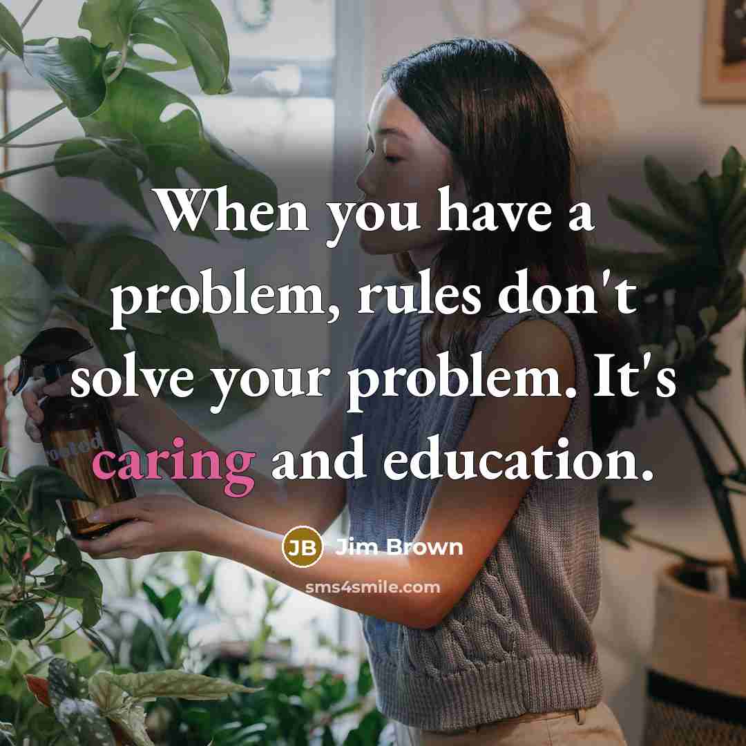 “When you have a problem, rules don't solve your problem.…” quote by Jim Brown
