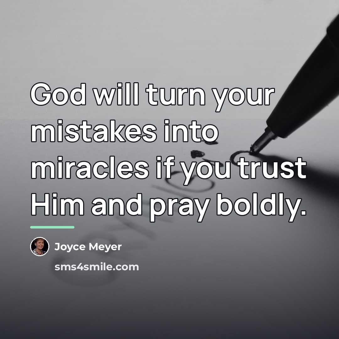 “God will turn your mistakes into miracles if you trust…” quote by Joyce Meyer