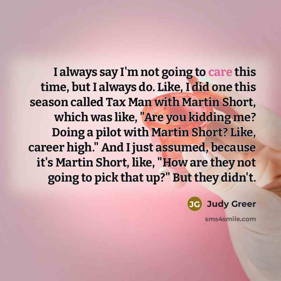“I always say I'm not going to care this time,…” quote by Judy Greer