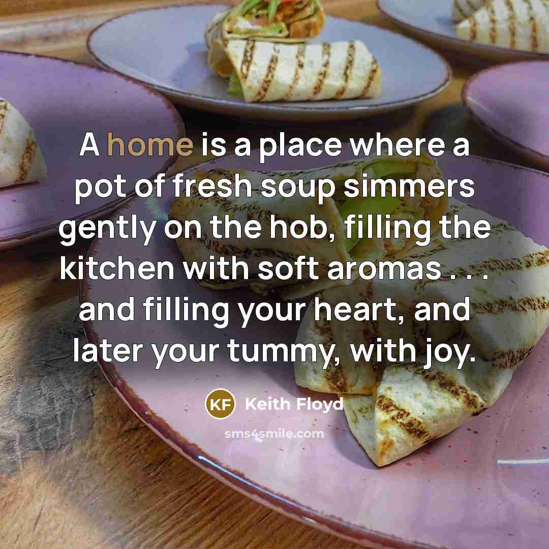 “A home is a place where a pot of fresh…” quote by Keith Floyd