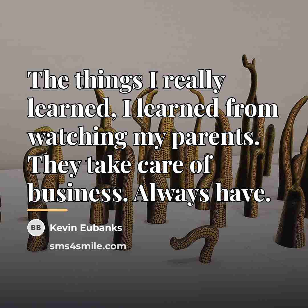 “The things I really learned, I learned from watching my…” quote by Kevin Eubanks