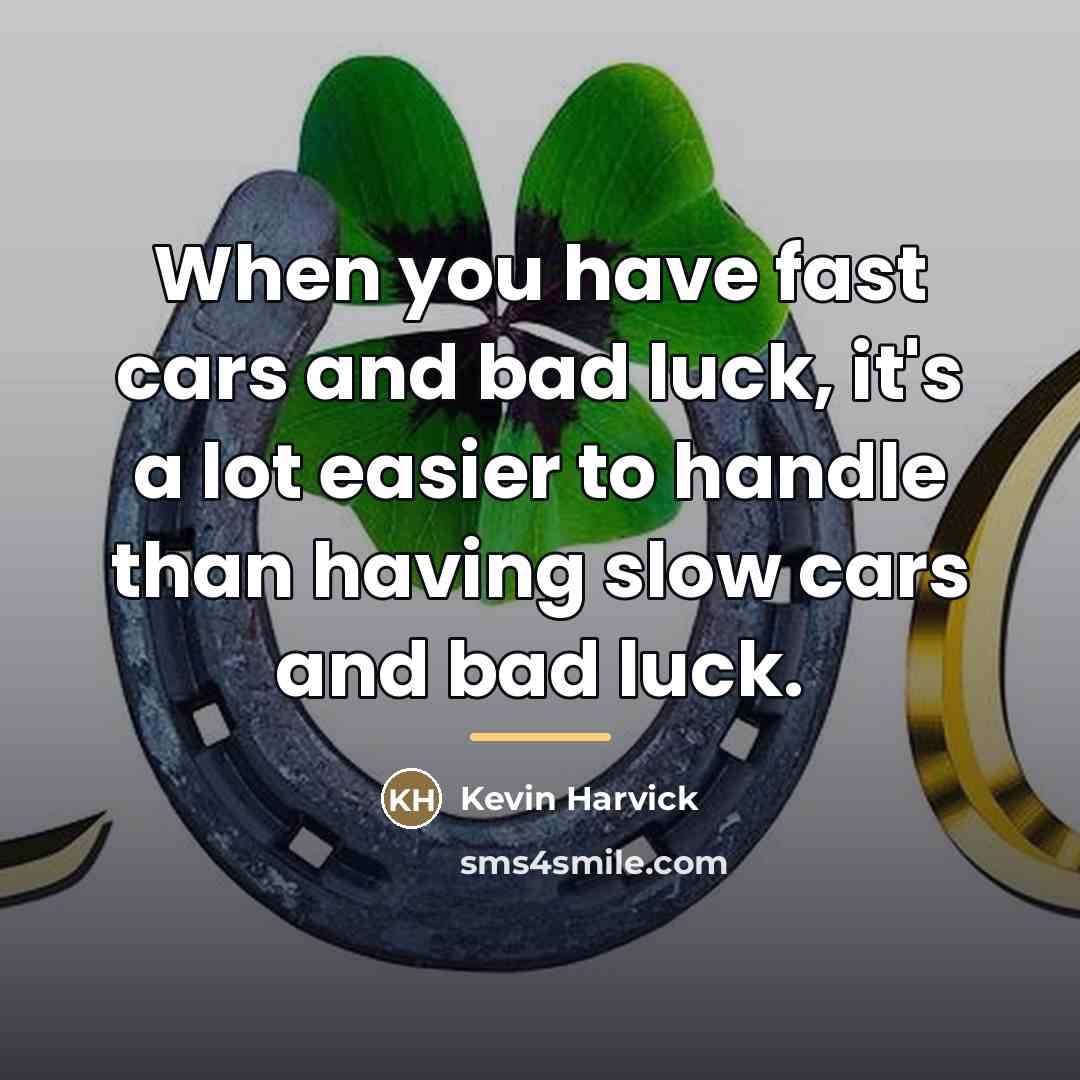 “When you have fast cars and bad luck, it's a…” quote by Kevin Harvick