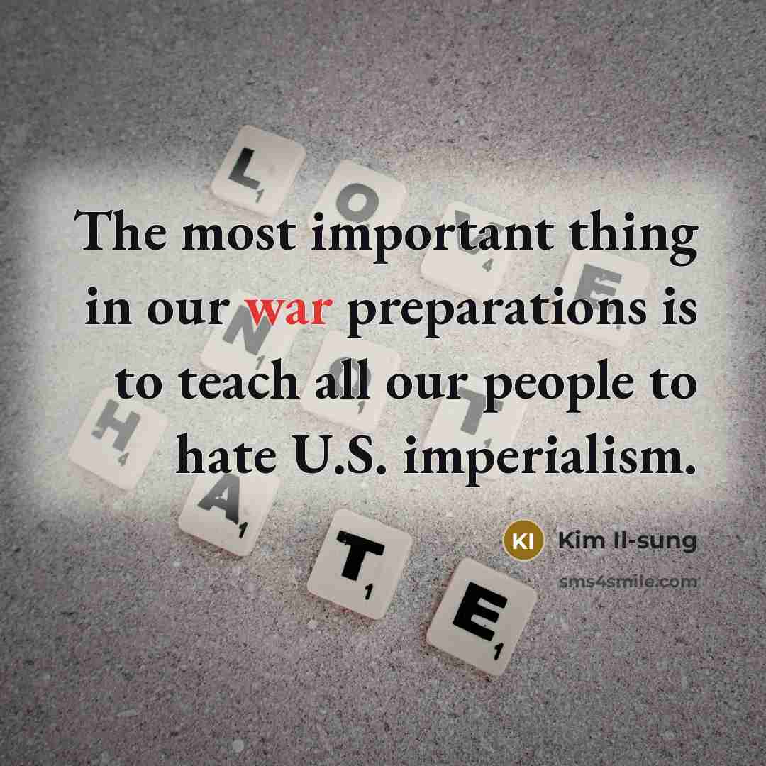 “The most important thing in our war preparations is to…” quote by Kim Il-sung