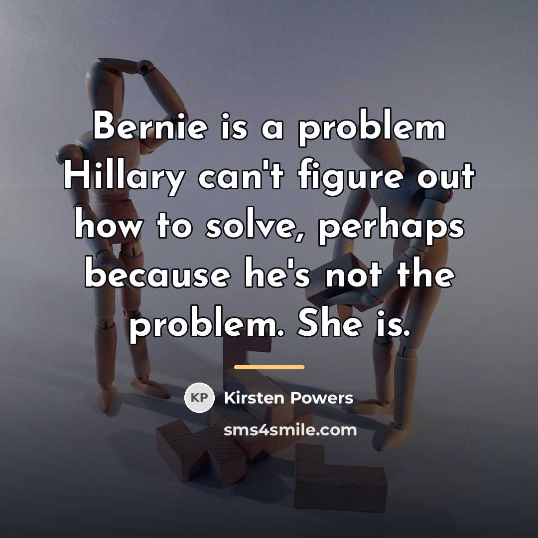 “Bernie is a problem Hillary can't figure out how to…” quote by Kirsten Powers