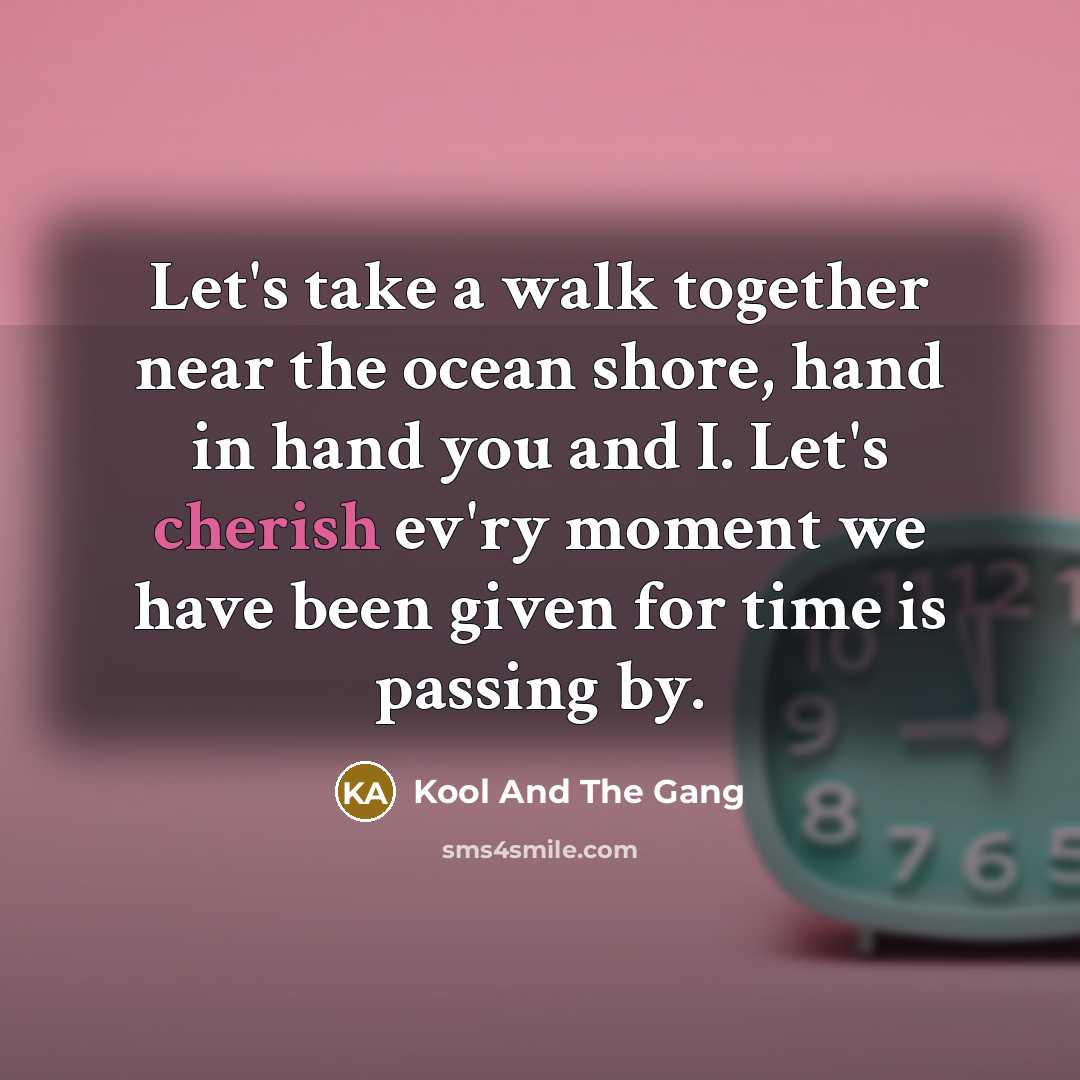 “Let's take a walk together near the ocean shore, hand…” quote by Kool And The Gang