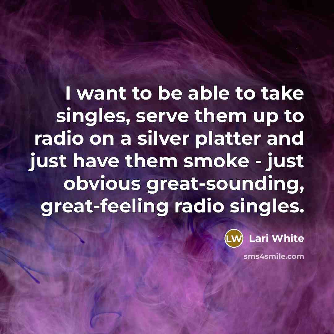 “I want to be able to take singles, serve them…” quote by Lari White