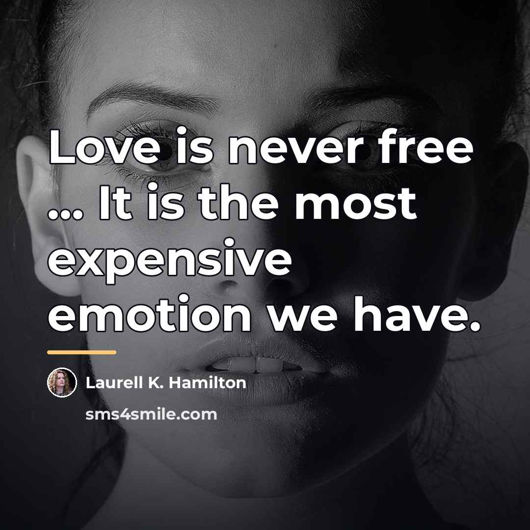 “Love is never free ... It is the most expensive…” quote by Laurell K. Hamilton
