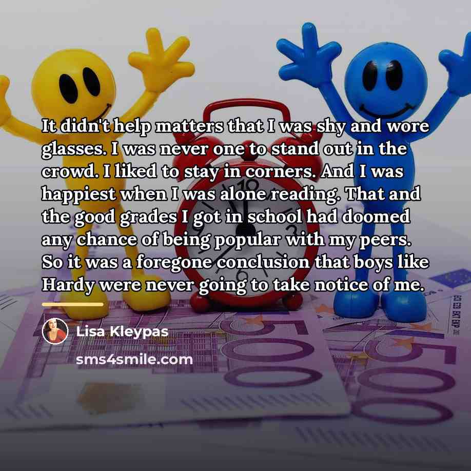 “It didn't help matters that I was shy and wore…” quote by Lisa Kleypas