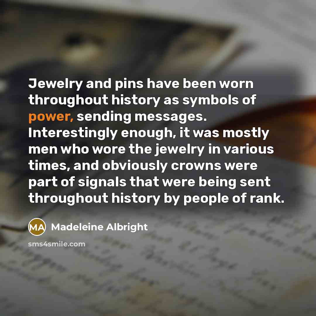 “Jewelry and pins have been worn throughout history as symbols…” quote by Madeleine Albright