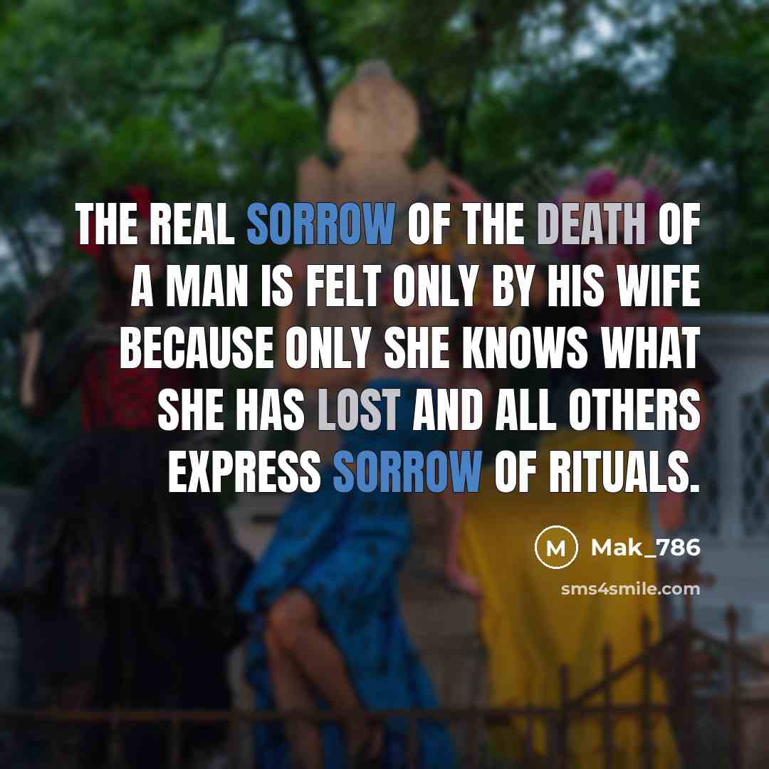 “The real sorrow of the death of a man is…” quote by Mak_786