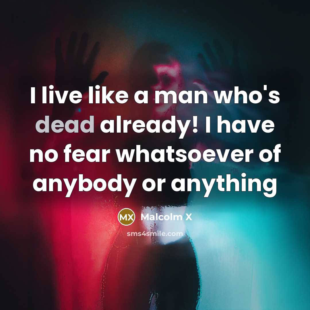 “I live like a man who's dead already! I have…” quote by Malcolm X
