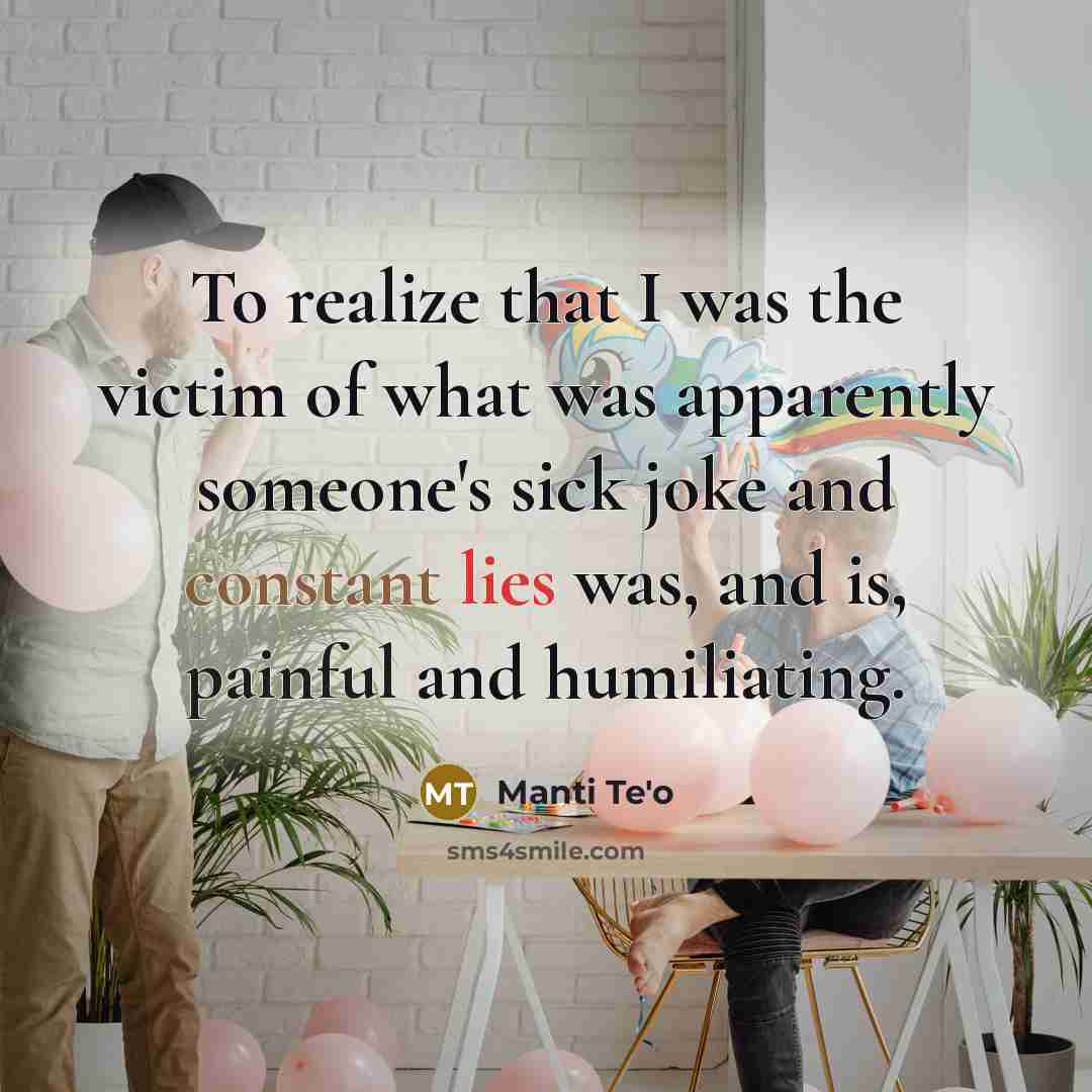 “To realize that I was the victim of what was…” quote by Manti Te'o