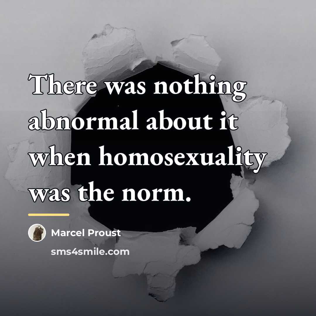 “There was nothing abnormal about it when homosexuality was the…” quote by Marcel Proust