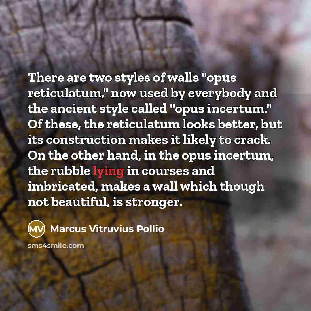 “There are two styles of walls "opus reticulatum," now used…” quote by Marcus Vitruvius Pollio