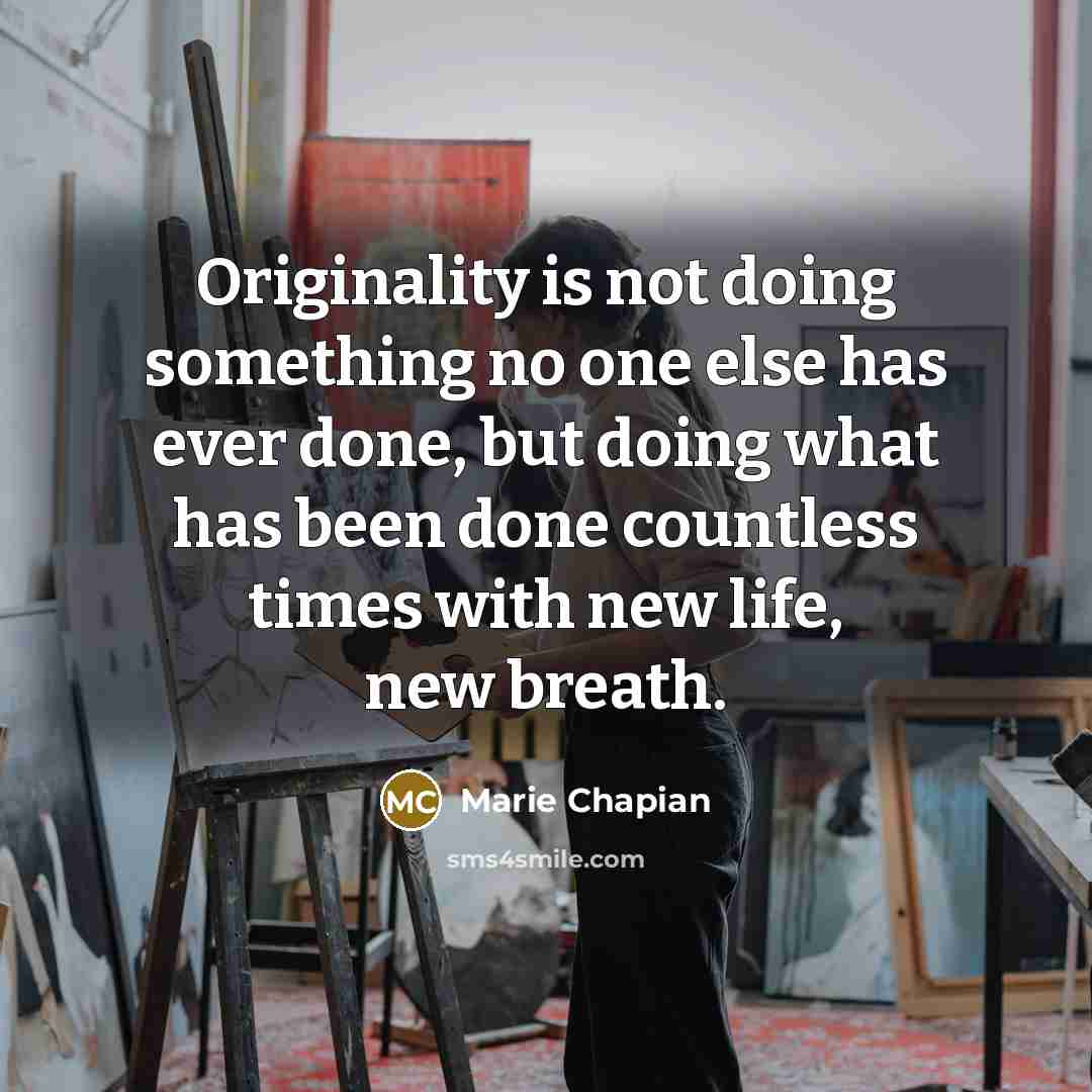“Originality is not doing something no one else has ever…” quote by Marie Chapian
