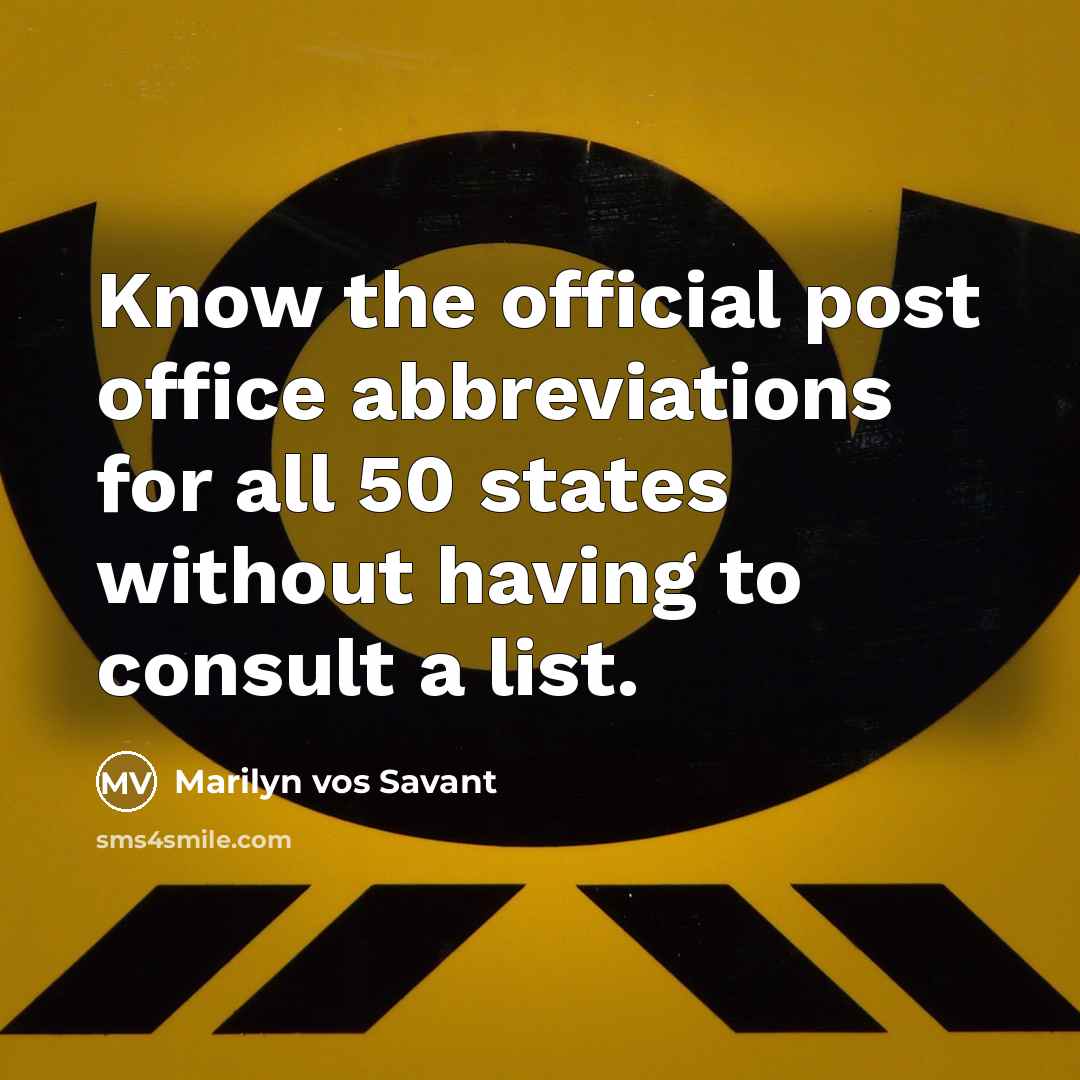 “Know the official post office abbreviations for all 50 states without having to consult a list.” quote by Marilyn vos Savant