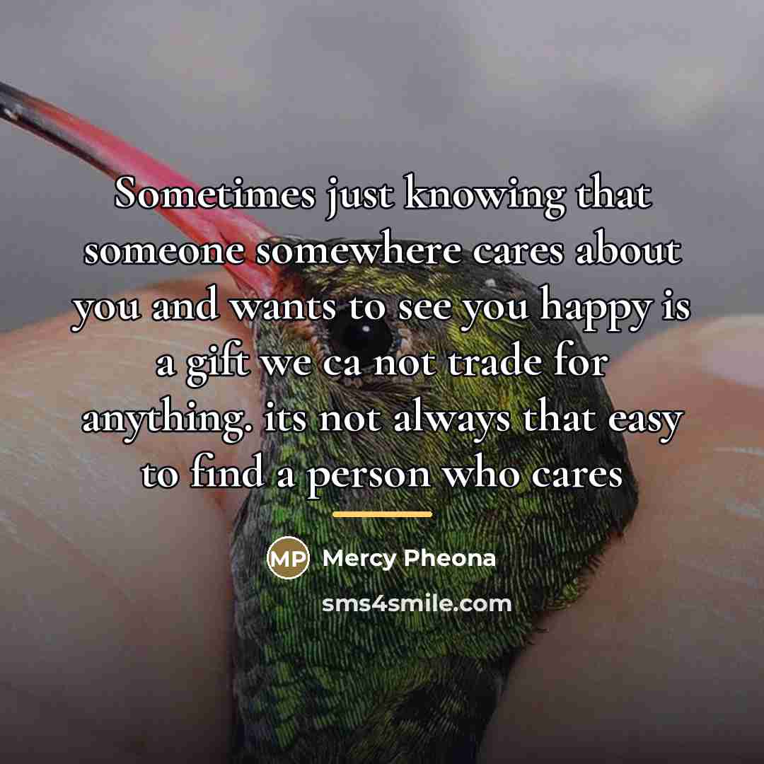 “Sometimes just knowing that someone somewhere cares about you and…” quote by Mercy Pheona