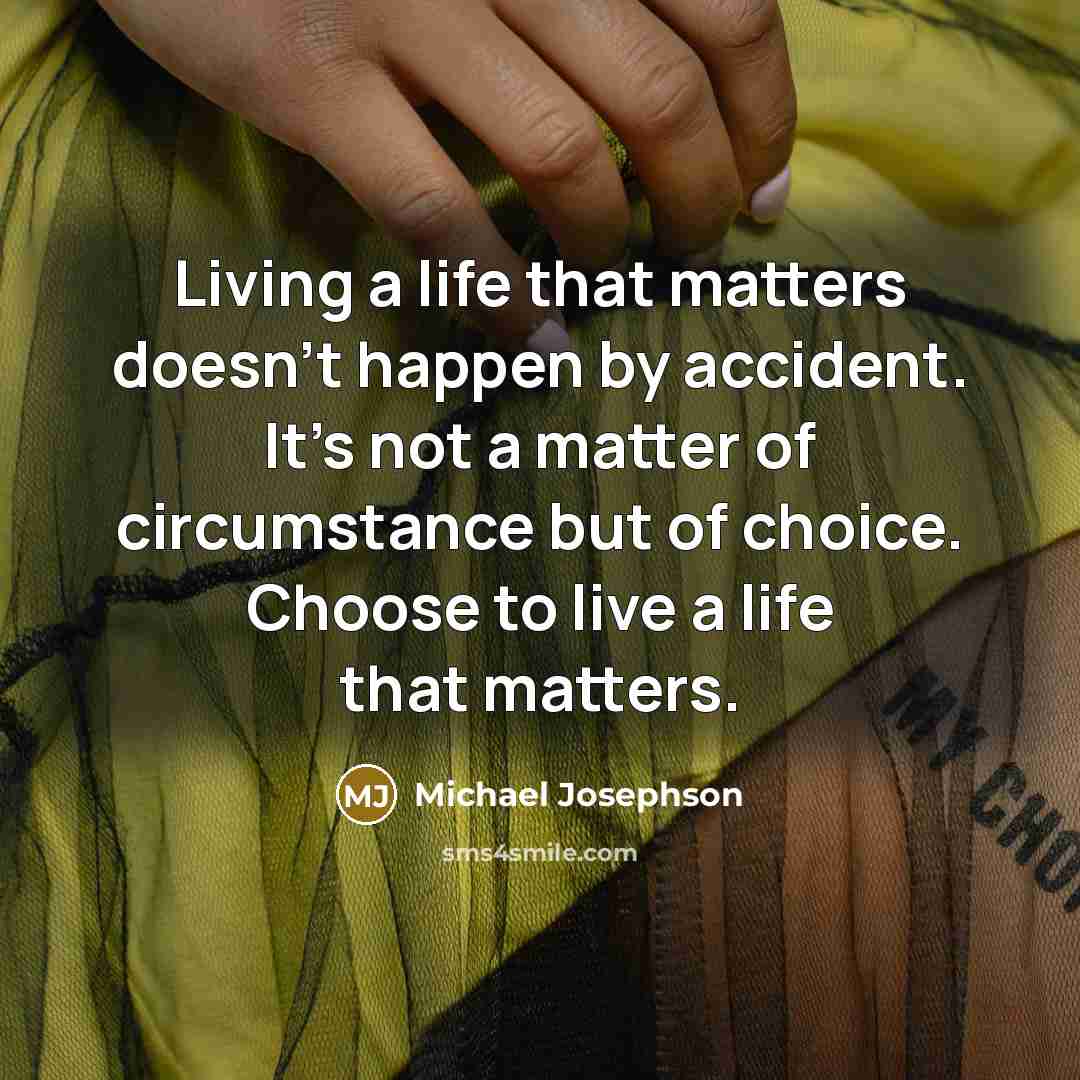“Living a life that matters doesn't happen by accident. It's…” quote by Michael Josephson