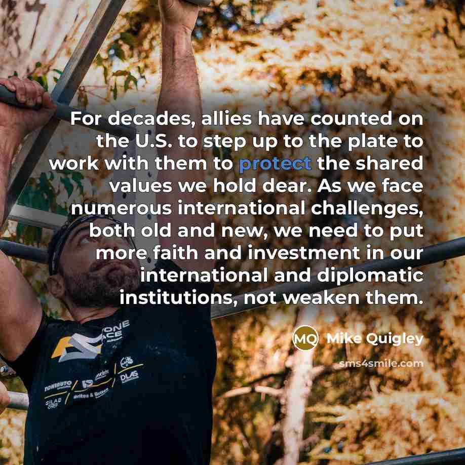 “For decades, allies have counted on the U.S. to step…” quote by Mike Quigley