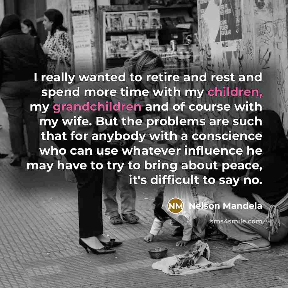 “I really wanted to retire and rest and spend more…” quote by Nelson Mandela