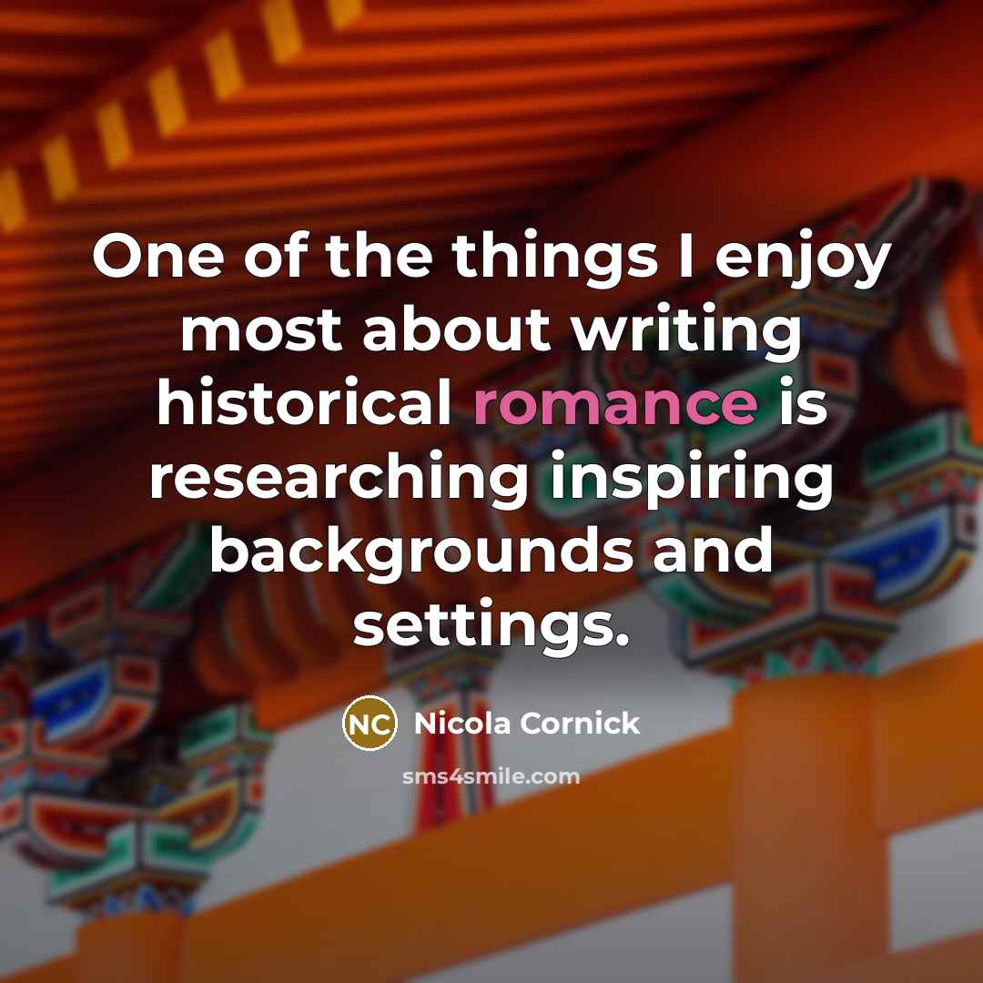 “One of the things I enjoy most about writing historical…” quote by Nicola Cornick