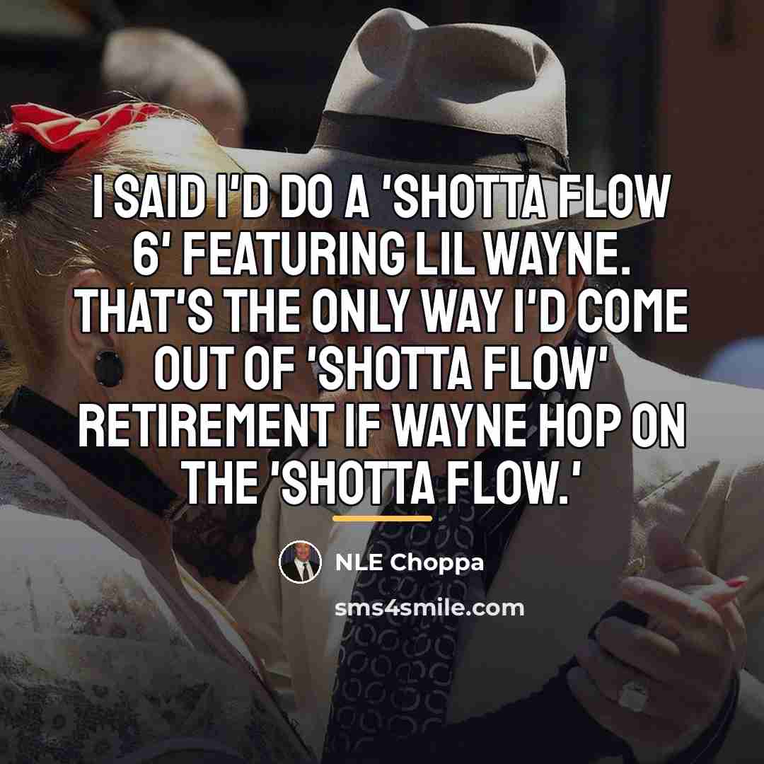 “I said I'd do a 'Shotta Flow 6' featuring Lil…” quote by NLE Choppa