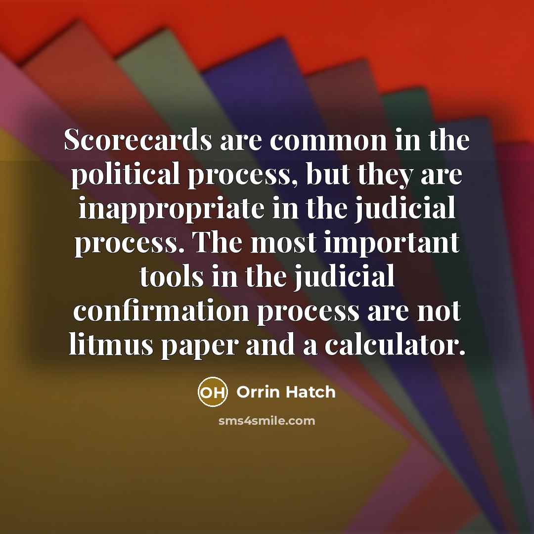 “Scorecards are common in the political process, but they are…” quote by Orrin Hatch