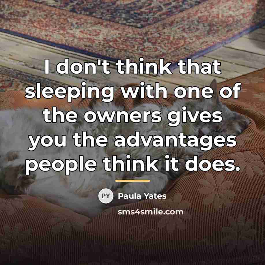 “I don't think that sleeping with one of the owners…” quote by Paula Yates