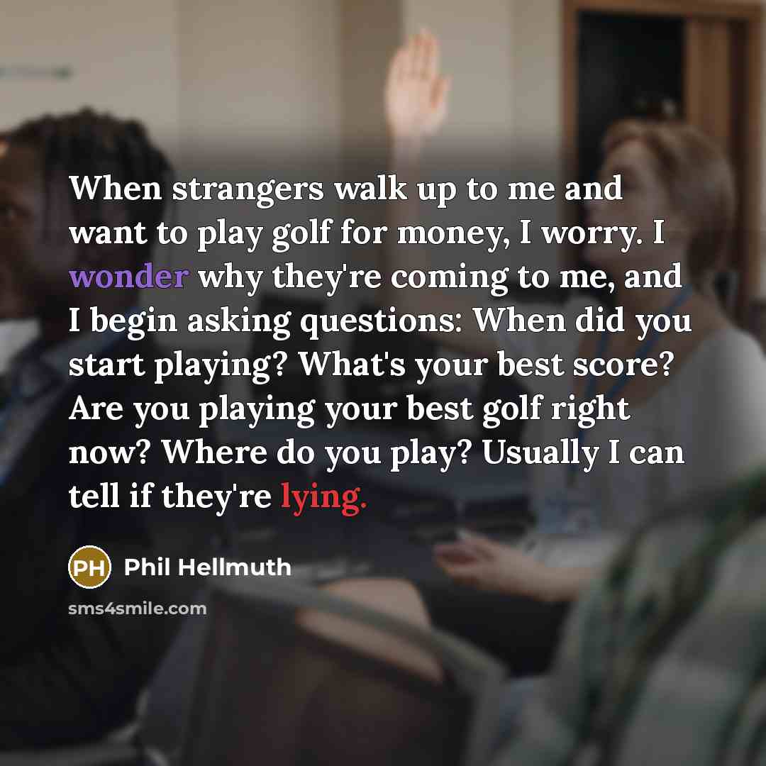 “When strangers walk up to me and want to play…” quote by Phil Hellmuth