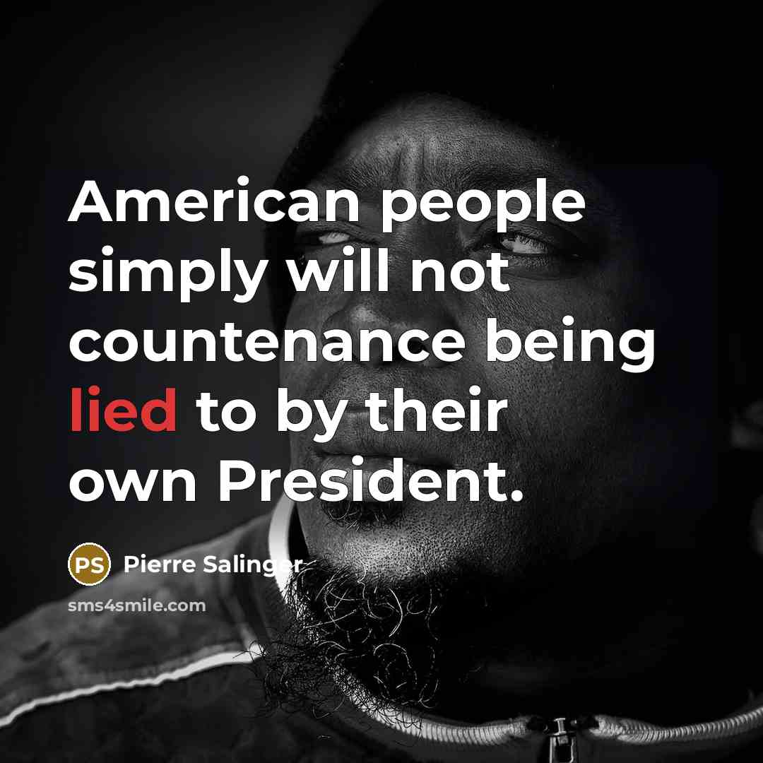 “American people simply will not countenance being lied to by…” quote by Pierre Salinger