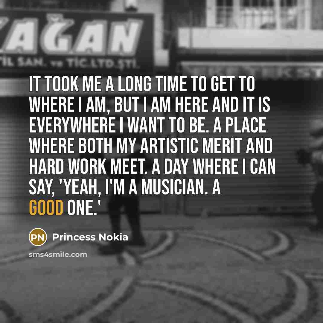 “It took me a long time to get to where…” quote by Princess Nokia
