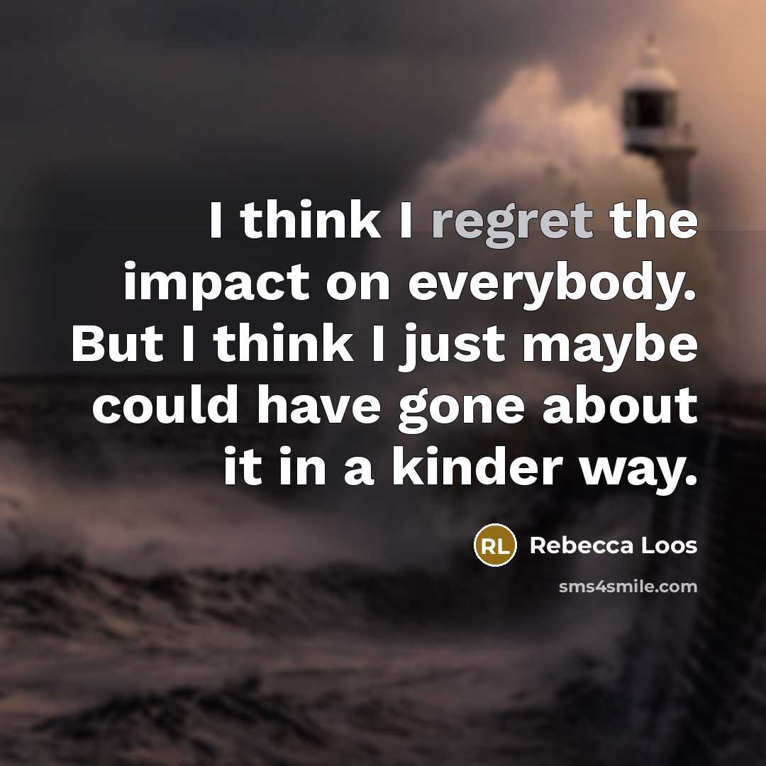 “I think I regret the impact on everybody. But I…” quote by Rebecca Loos