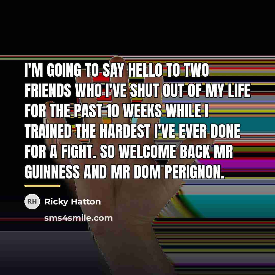 “I'm going to say hello to two friends who I've…” quote by Ricky Hatton