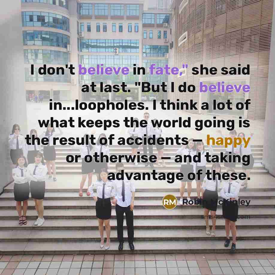 “I don't believe in fate," she said at last. "But…” quote by Robin McKinley