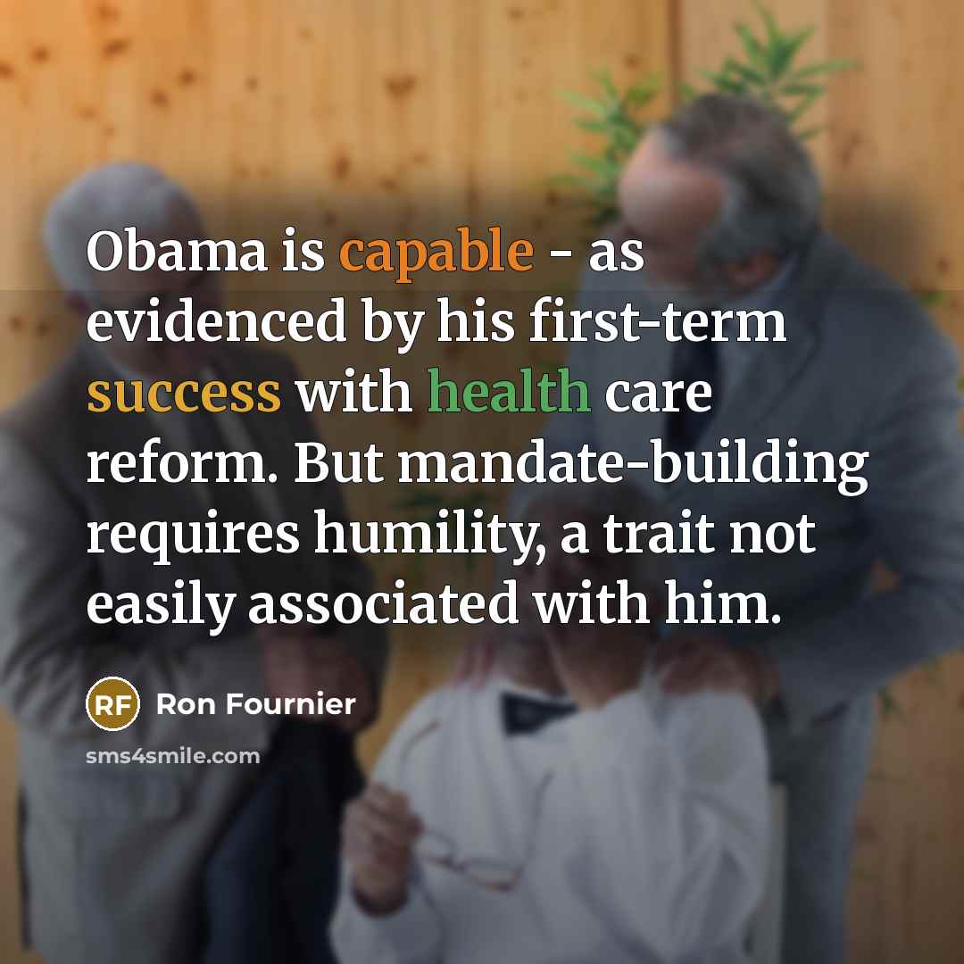 “Obama is capable - as evidenced by his first-term success…” quote by Ron Fournier