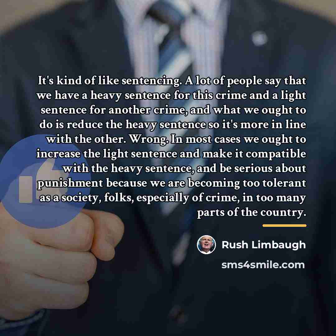 “It's kind of like sentencing. A lot of people say…” quote by Rush Limbaugh