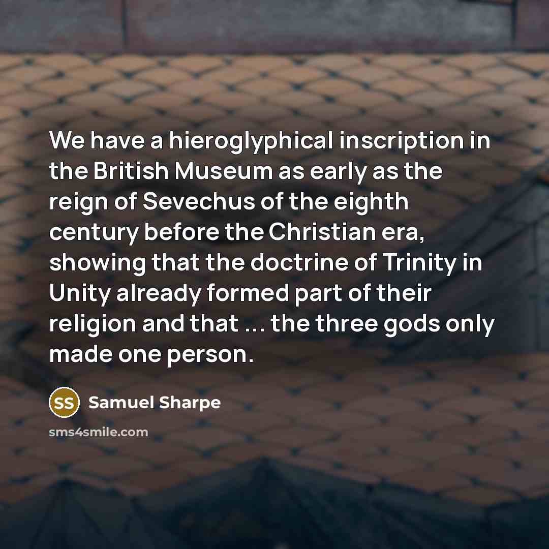 “We have a hieroglyphical inscription in the British Museum as…” quote by Samuel Sharpe