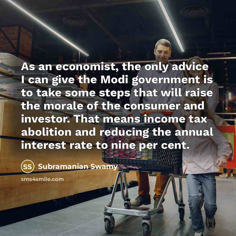 “As an economist, the only advice I can give the…” quote by Subramanian Swamy